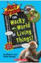Berger Melvin, Berger Gilda The Wacky World of Living Things! oldfield matt the most incredible true football stories you never knew