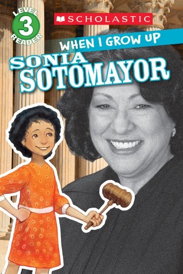 When I Grow Up. Sonia Sotomayor. Level 3