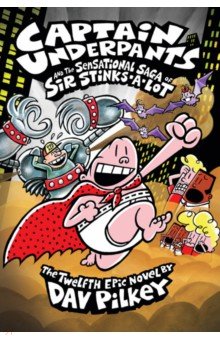 Captain Underpants and the Sensational Saga of Sir Stinks-A-Lot Scholastic Inc.