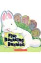 Five Bouncing Bunnies melling david funny bunnies rain or shine board book