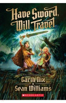 Nix Garth, Williams Sean - Have Sword, Will Travel