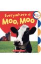 Everywhere a Moo, Moo toddler s world shapes