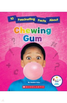 Cohn Jessica - 10 Fascinating Facts About Chewing Gum