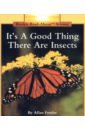 It`s a Good Thing There Are Insects
