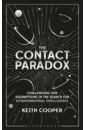 Cooper Keith The Contact Paradox. Challenging our Assumptions in the Search for Extraterrestrial Intelligence we free the stars