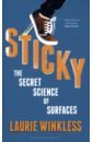 Winkless Laurie Sticky. The Secret Science of Surfaces laurie anderson big science