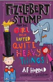 Harrold A. F. - Fizzlebert Stump and the Girl Who Lifted Quite Heavy Things