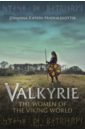 Fridriksdottir Johanna Katrin Valkyrie. The Women of the Viking World the lives of 50 fashion legends
