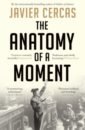 Cercas Javier The Anatomy of a Moment cercas javier the anatomy of a moment