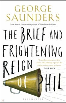 Saunders George - The Brief and Frightening Reign of Phil