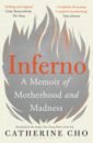 Cho Catherine Inferno. A Memoir of Motherhood and Madness cookson catherine her secret son