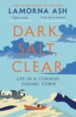 Ash Lamorna Dark, Salt, Clear. Life in a Cornish Fishing Town aw tash strangers on a pier portrait of a family
