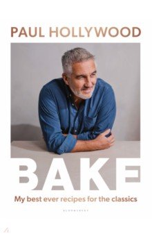 Bake. My Best Ever Recipes for the Classics Bloomsbury - фото 1