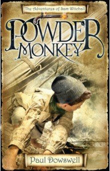 Powder Monkey. The Adventures of Sam Witchall