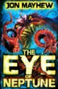Mayhew Jon Monster Odyssey. The Eye of Neptune
