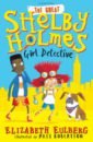 Eulberg Elizabeth The Great Shelby Holmes. Girl Detective