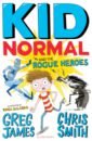 james g smith c kid normal and the final five James Greg, Smith Chris Kid Normal and the Rogue Heroes