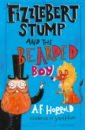 Harrold A. F. Fizzlebert Stump and the Bearded Boy harrold a f fizzlebert stump the boy who ran away from the circus and joined the library