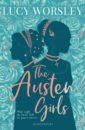 Worsley Lucy The Austen Girls corbett linda what would jane austen do