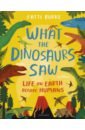 Burke Fatti What the Dinosaurs Saw. Life on Earth Before Humans world s biggest colouring posters dinosaurs