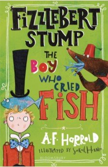 Harrold A. F. - Fizzlebert Stump. The Boy Who Cried Fish