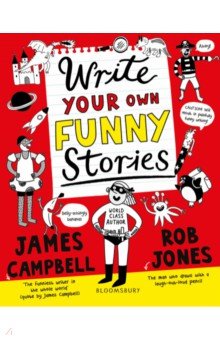 Campbell James - Write Your Own Funny Stories. A laugh-out-loud book for budding writers