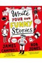 Campbell James Write Your Own Funny Stories. A laugh-out-loud book for budding writers stone chris amazing magic tricks to confound and astound