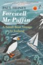 Heiney Paul Farewell Mr Puffin. A small boat voyage to Iceland