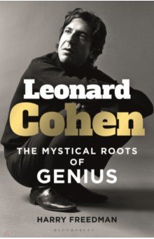 Leonard Cohen. The Mystical Roots of Genius