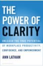Обложка The Power of Clarity. Unleash the True Potential of Workplace Productivity, Confidence