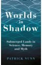 Обложка Worlds in Shadow. Submerged Lands in Science, Memory and Myth