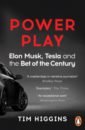 Higgins Tim Power Play. Elon Musk, Tesla, and the Bet of the Century vance ashlee elon musk