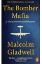 Gladwell Malcolm The Bomber Mafia. A Tale of Innovation and Obsession gladwell malcolm the bomber mafia a tale of innovation and obsession