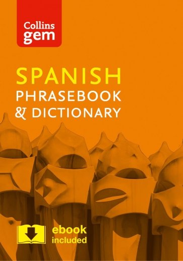 Collins Spanish Phrasebook and Dictionary Gem Edition. Essential phrases and words