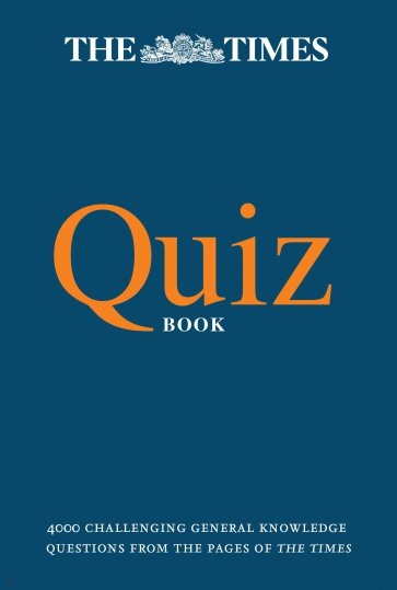 The Times Quiz Book. 4000 challenging general knowledge questions