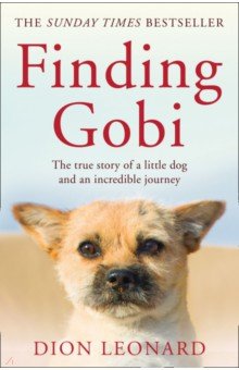 Leonard Dion - Finding Gobi. The True Story of a Little Dog and an Incredible Journey