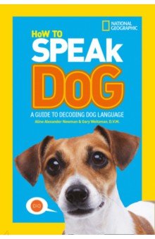 

How To Speak Dog. A Guide to Decoding Dog Language