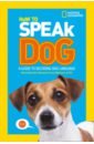 Newman Aline Alexander, Weitzman Gary How To Speak Dog. A Guide to Decoding Dog Language warner trevor dog body language 100 ways to read their signals