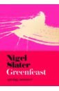 Slater Nigel Greenfeast. Spring, Summer slater nigel real fast puddings