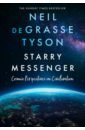Tyson Neil deGrasse Starry Messenger. Cosmic Perspectives on Civilisation