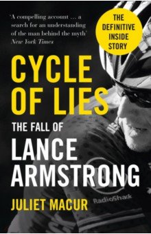 Cycle of Lies. The Fall of Lance Armstrong