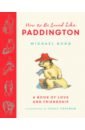 Bond Michael How to Be Loved Like Paddington anime the founder of diabolism painting collection book mo dao zu shi chinese ancient drawing book fans gift