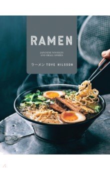 Ramen. Japanese Noodles & Small Dishes Pavilion Books Group