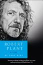 Rees Paul Robert Plant. A Life. The Biography plant robert carry fire 1 cd