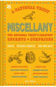 A National Trust Miscellany. The National Trust s Greatest Secrets & Surprises