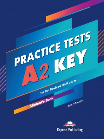 A2 Key Practice Tests For The Revised 2020 Exam. Student's Book