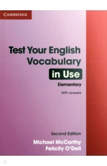 Обложка книги Test Your English Vocabulary in Use. Elementary. Second Edition. Book with Answers, McCarthy Michael, O`Dell Felicity