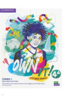 Lewis Samantha, Higgins Eoin, Vincent Daniel - Own it! Level 4A. Combo A. Student's Book and Workbook with Practice Extra