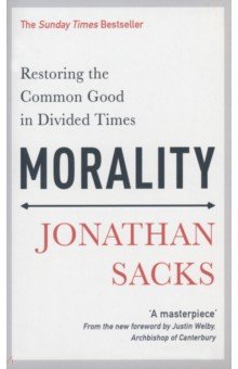 Morality. Restoring the Common Good in Divided Times Hodder