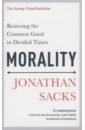 Sacks Jonathan Morality. Restoring the Common Good in Divided Times hammersley ben now for then how to face the digital future without fear